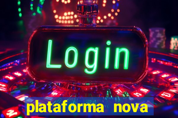 plataforma nova lançada hoje de 10 reais