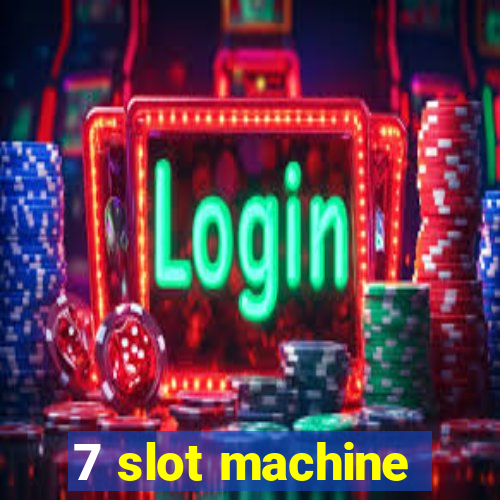 7 slot machine