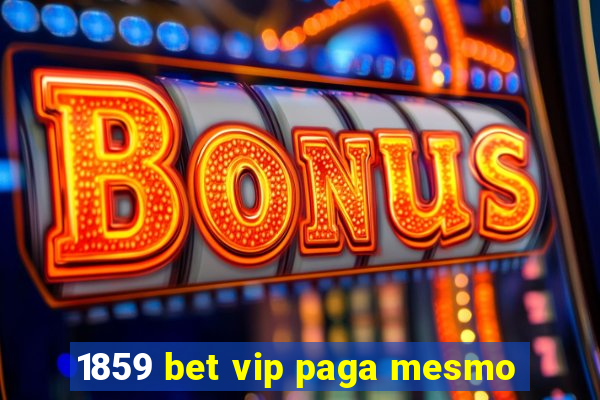 1859 bet vip paga mesmo