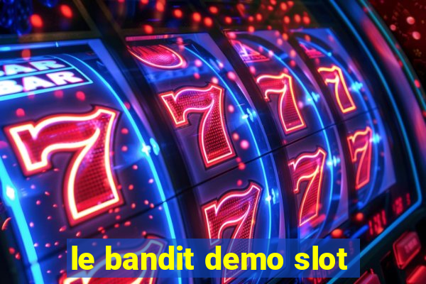 le bandit demo slot