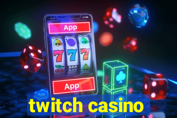 twitch casino