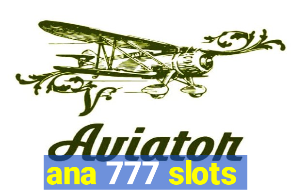 ana 777 slots