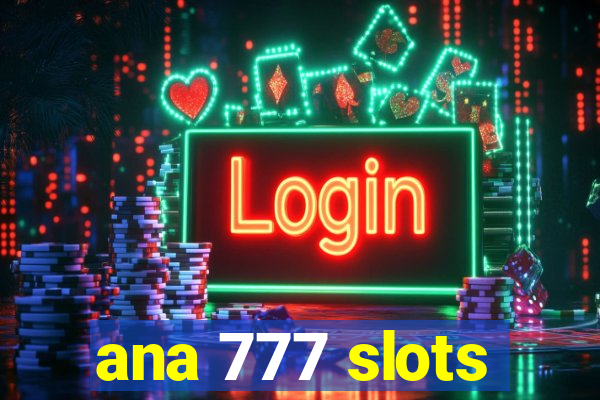 ana 777 slots