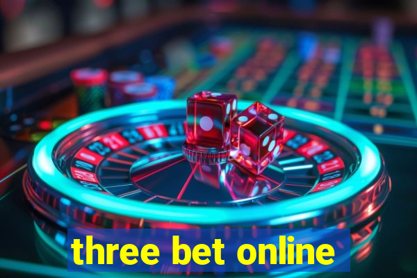 three bet online