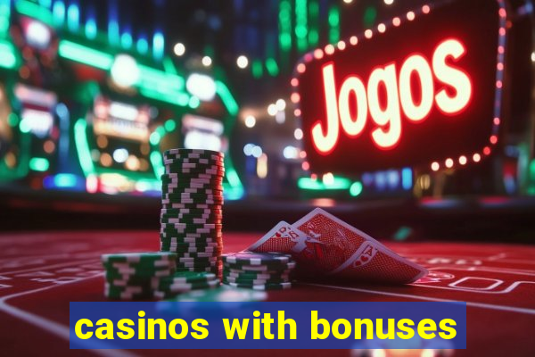 casinos with bonuses