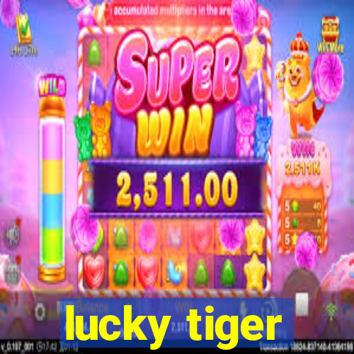 lucky tiger