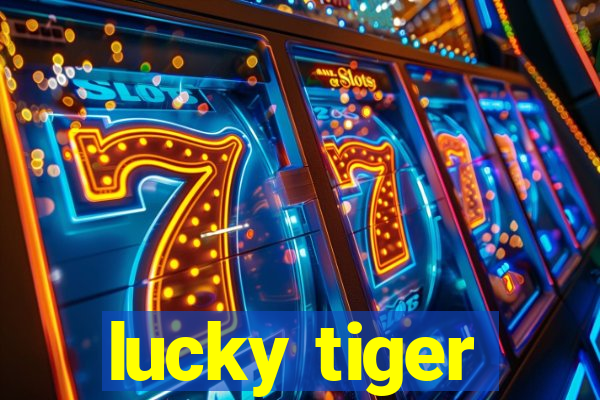 lucky tiger