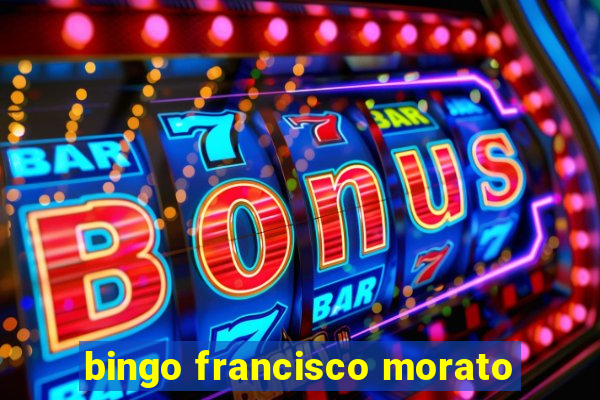 bingo francisco morato