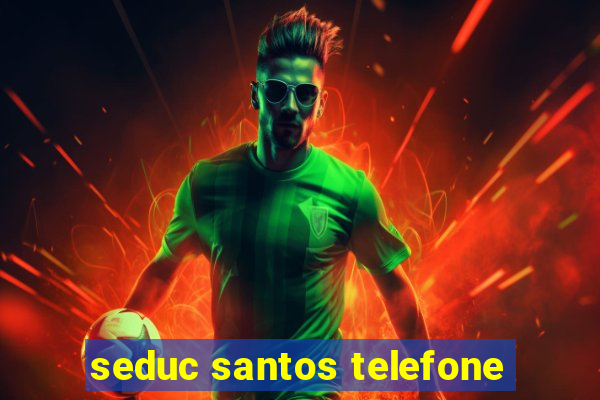 seduc santos telefone