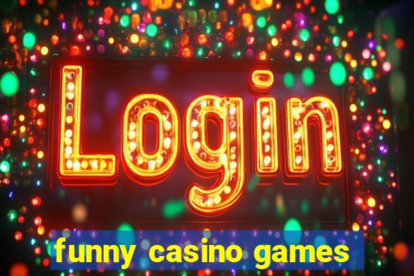 funny casino games