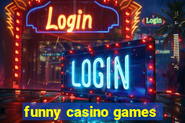 funny casino games