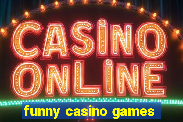 funny casino games