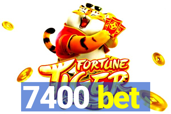 7400 bet