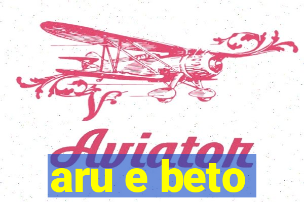 aru e beto