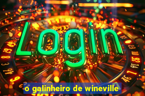 o galinheiro de wineville