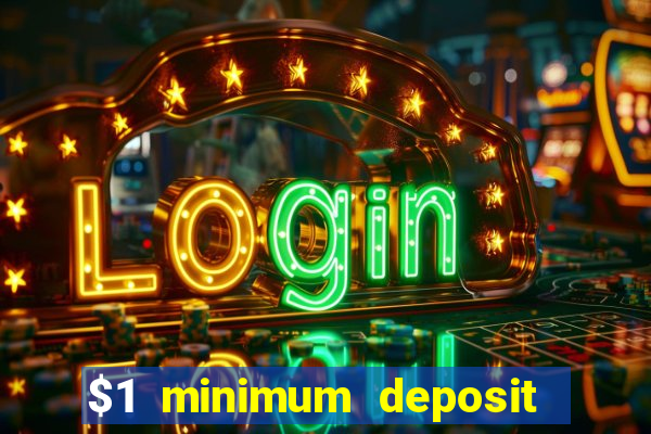 $1 minimum deposit online casino usa