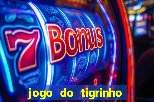 jogo do tigrinho site oficial