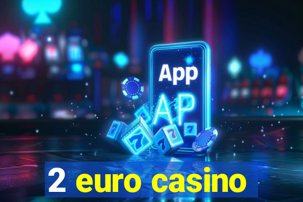 2 euro casino