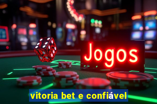 vitoria bet e confiável