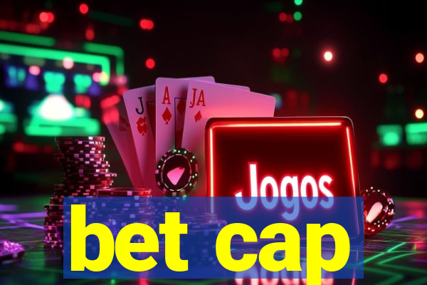 bet cap