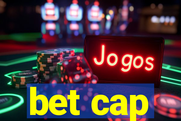 bet cap