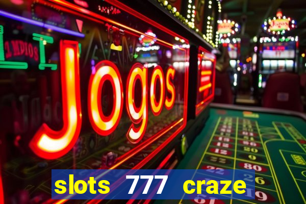 slots 777 craze big win