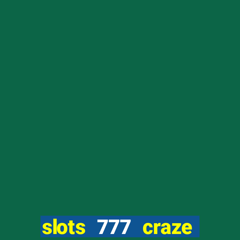 slots 777 craze big win