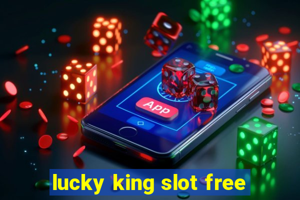 lucky king slot free