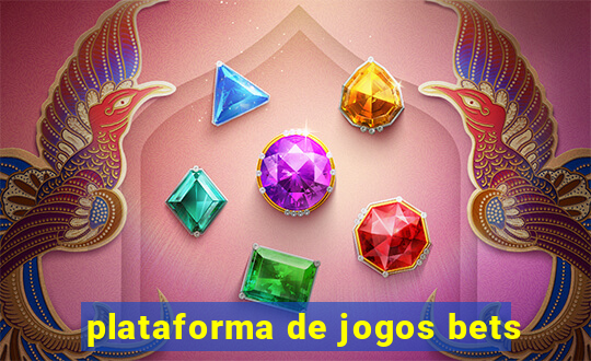 plataforma de jogos bets