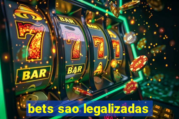 bets sao legalizadas