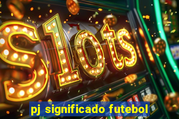 pj significado futebol