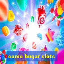 como bugar slots