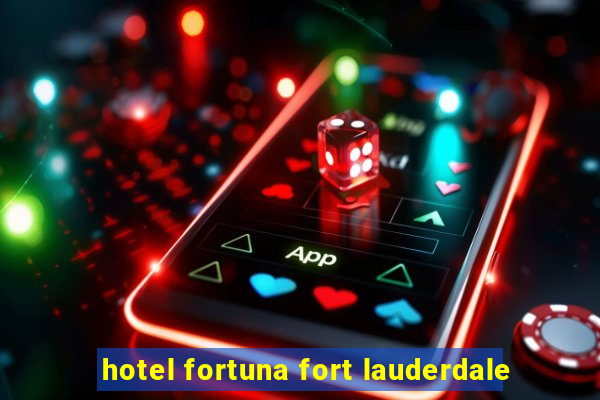 hotel fortuna fort lauderdale