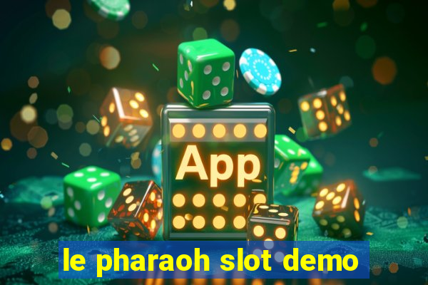 le pharaoh slot demo