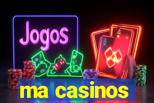 ma casinos