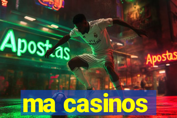 ma casinos