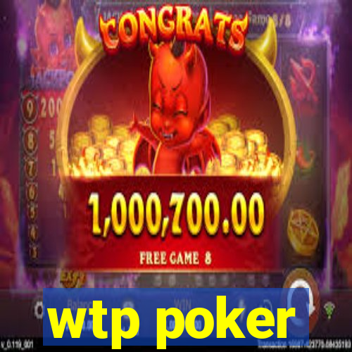 wtp poker