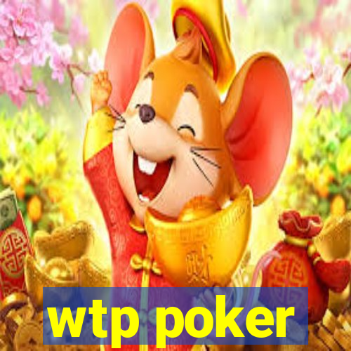 wtp poker