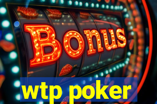 wtp poker