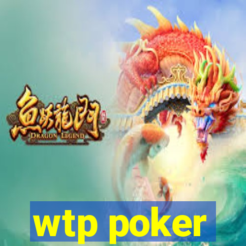 wtp poker