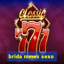 brida nunes sexo