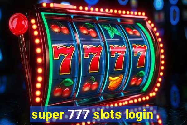 super 777 slots login