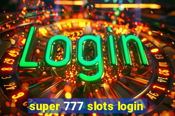 super 777 slots login