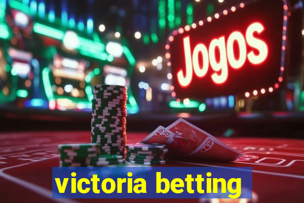 victoria betting