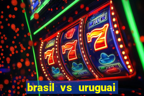 brasil vs uruguai ao vivo multicanais