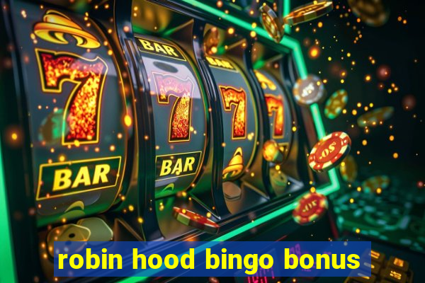 robin hood bingo bonus