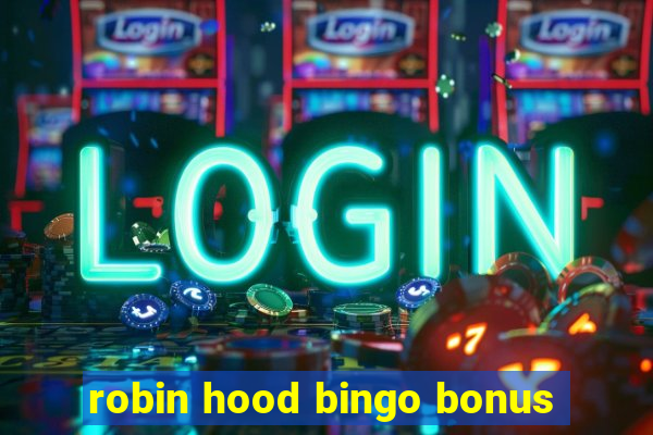 robin hood bingo bonus