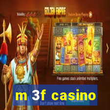 m 3f casino