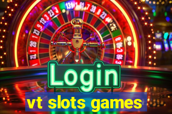 vt slots games