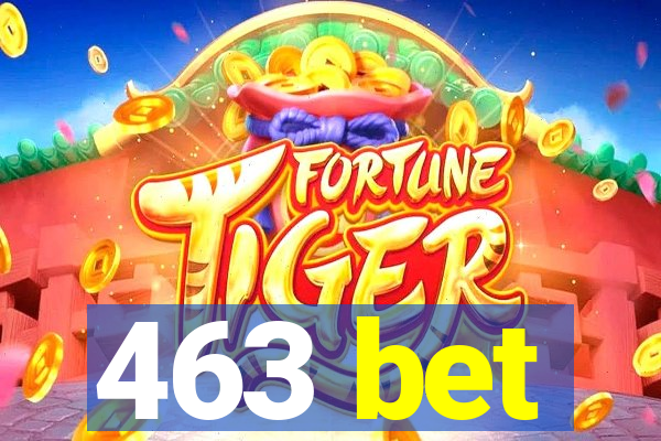 463 bet